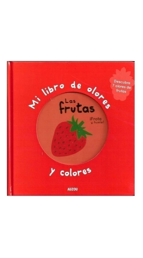MI LIBRO DE OLORES Y COLORES: LAS FRUTAS